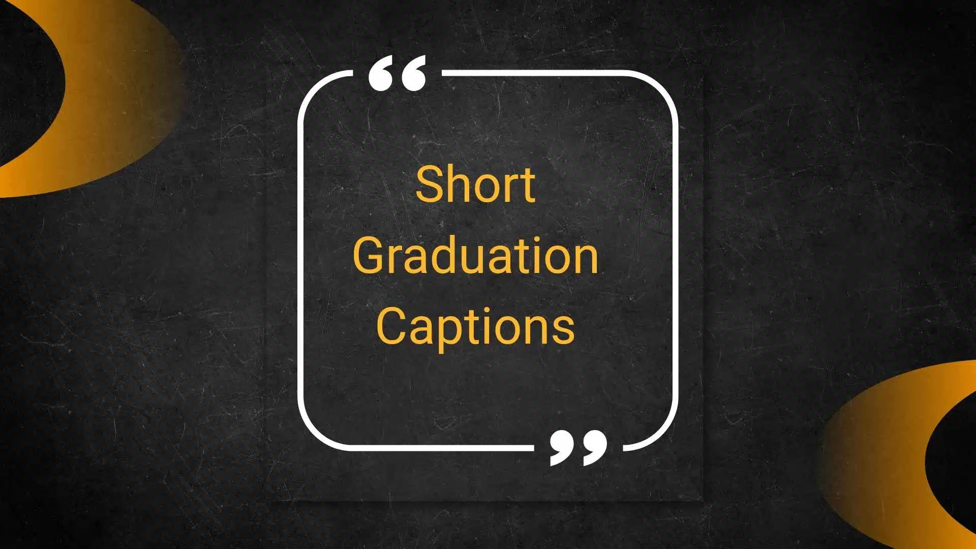 short graduation captions