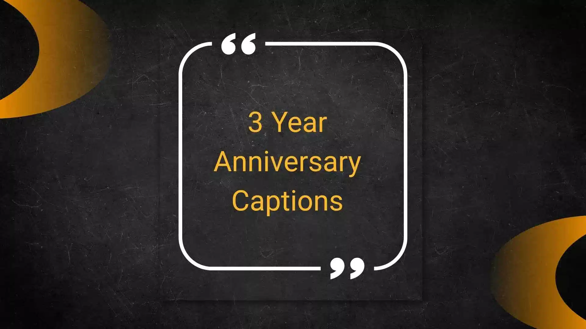 3 year anniversary captions